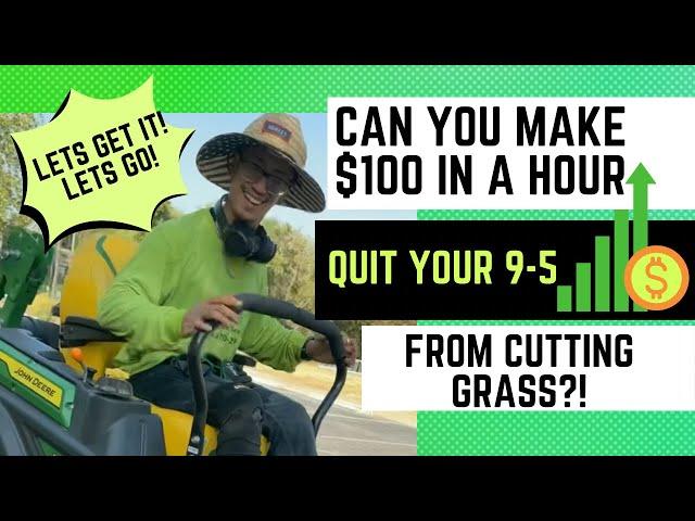 Can Lawn Guys make $100 a hour from cutting GRASS!?