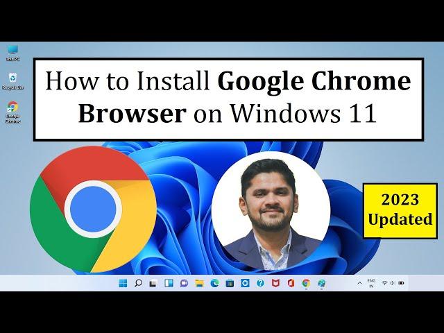 How to Install Google Chrome Browser on Windows 11 | Complete Installation