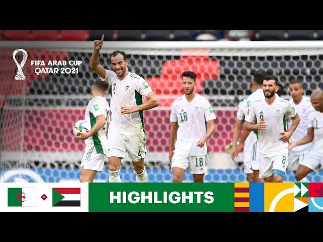 Algeria v Sudan | FIFA Arab Cup Qatar 2021 | Match Highlights