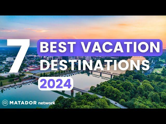 7 Best Vacation Destinations (Spring Break Friendly)