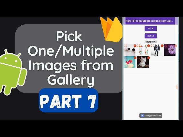 Pick One/Multiple Images from Gallery Android || Part 7 || Upload Images to FIREBASE