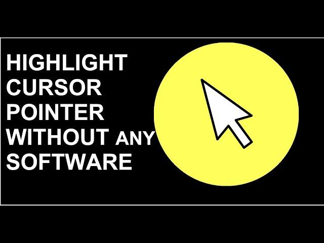 Highlight Cursor Without any Software easy method.