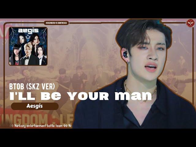 【  NGKB&DRE8  】 I'LL BE YOUR MAN (SKZ VER) ꧇ AEGIS  ORIGINAL BY @StrayKids @officialbtob 