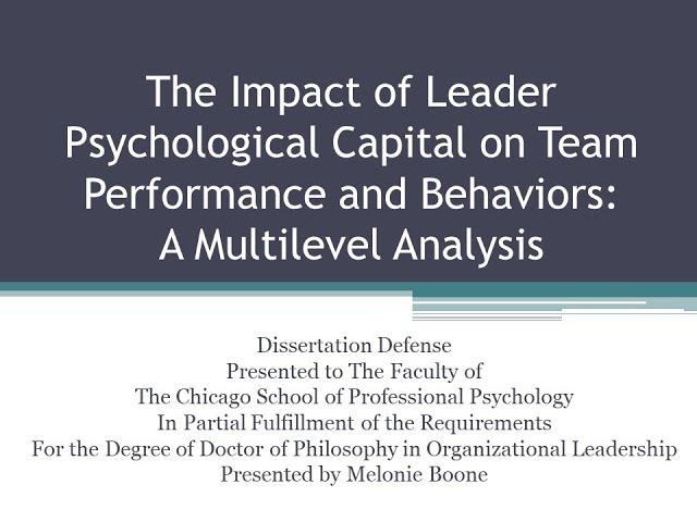 Dissertation Defense: The Impact of Leader Psychological Capital on Team Outcomes and Behaviors