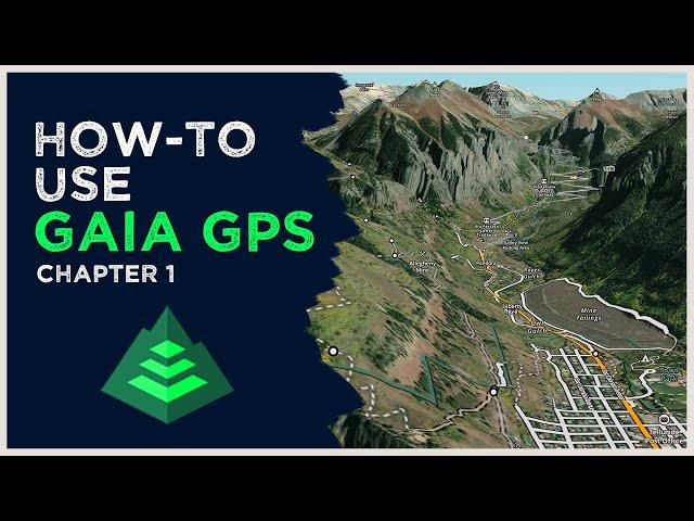 How-to GAIA GPS Video Series for Overlanding - Chapter 1 Basic Overview