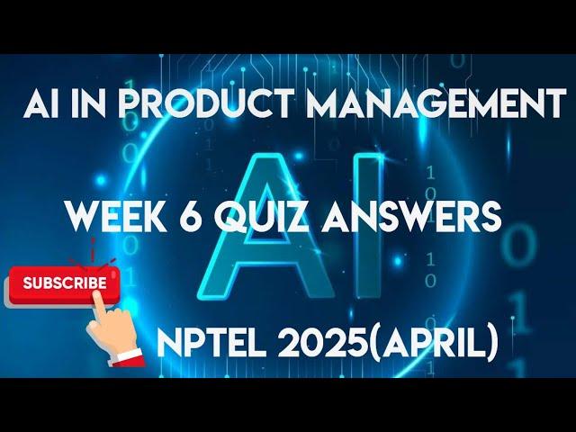 AI in Product Management Week 6 Quiz Assignment Solution | NPTEL 2025(April)