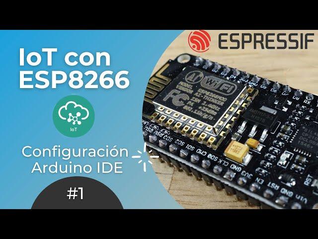 ESP8266 #1: Cómo programar con Arduino IDE | Curso IoT