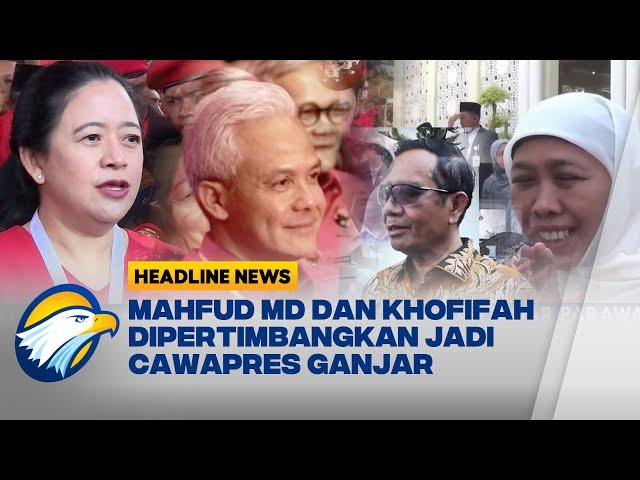 Puan: Mahfud MD dan Khofifah Dipertimbangkan Jadi Cawapres Ganjar