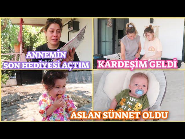 KARDEŞİM GELDİ️ASLAN SÜNNET OLDU,ANNEMİN SON HEDİYESİNİ AÇTIM