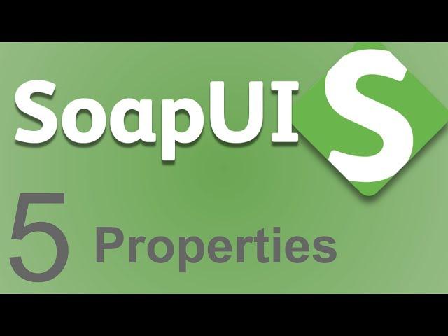 SoapUI Beginner Tutorial 5 - How to use PROPERTIES