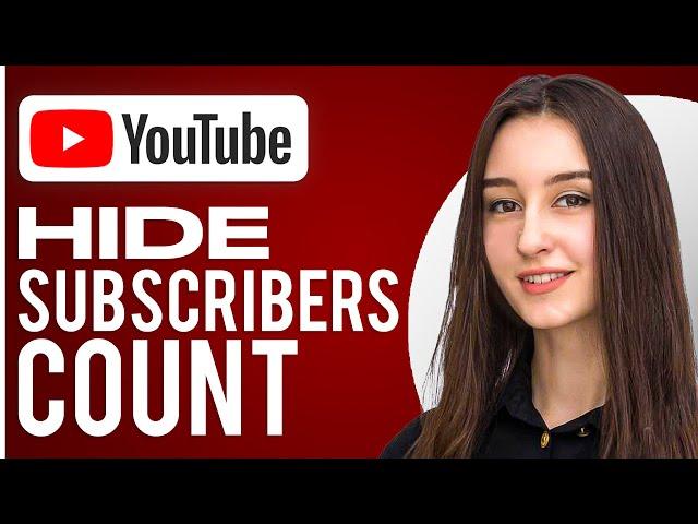 How To Hide Subscribers Count On YouTube (2024)