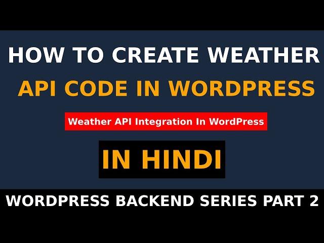 How To Use API In WordPress | Weather API In WordPress | API Integration In WordPress | In Hindi