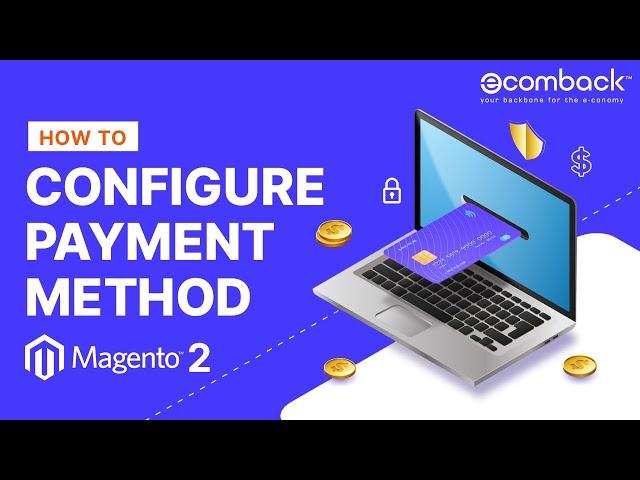 How to Configure Payment Methods in Magento 2 - Setup Payment Gateway in Magento 2