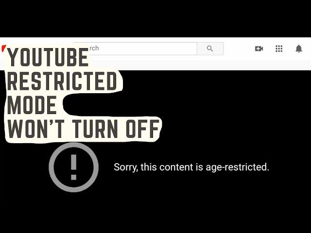 What To Do If Youtube Restricted Mode Won't Turn Off? [Updated 2023]