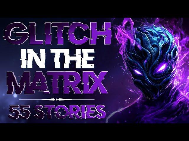 55 True Glitch in the Matrix Stories… It’s Time to Sleep, if you Dare