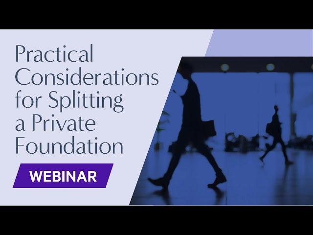 Practical Considerations for Splitting a Private Foundation | Foundation Source | Trust & Estates