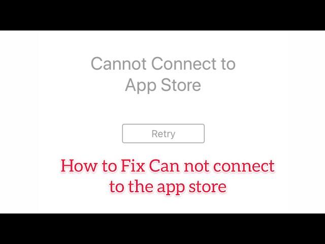 How to fix can not connect to the apps store error on iPhone