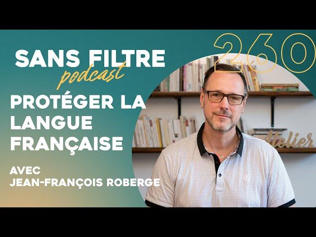 Sans Filtre #260 - Protéger la langue française avec Jean-François Roberge