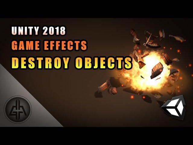 Unity 2018 - Game VFX - Shatter / Destroy  / Explode Objects Tutorial