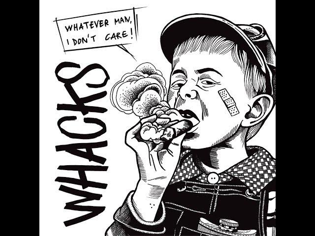 WHACKS - WHATEVER MAN, I DON'T CARE ( FULL LP )