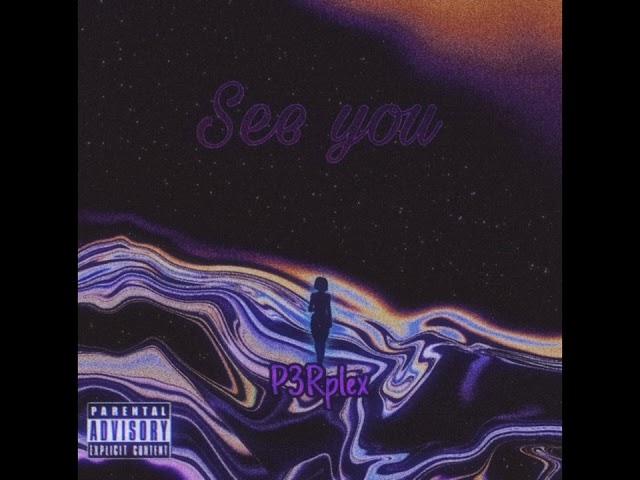 P3Rplex - SEE YOU Prod. Tohruxd (official audio)