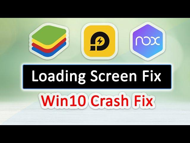 How to Fix Nox Player, LD Player, BlueStacks Emulator Freezes in loading Screen / Crashing Windows10