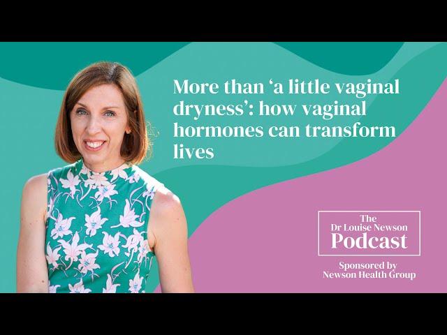 How vaginal hormones can transform lives | The Dr Louise Newson Podcast