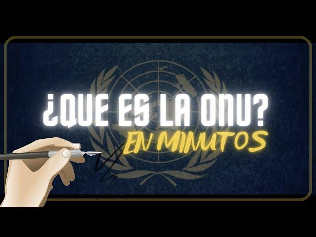 ¿QUE ES LA ONU? en minutos