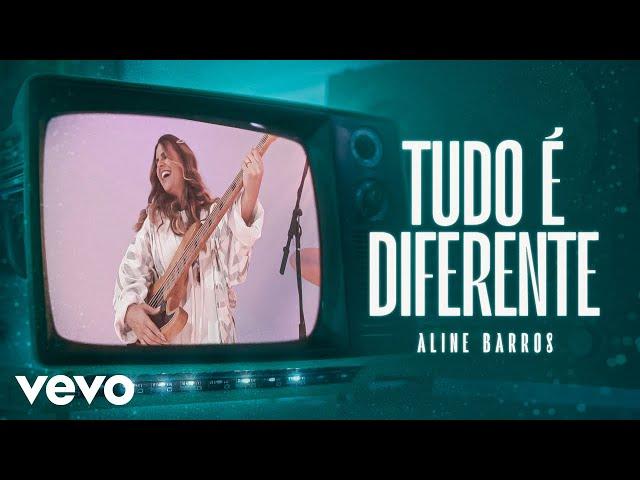 Aline Barros - Tudo É Diferente (Now That You're Near) (Clipe Oficial)