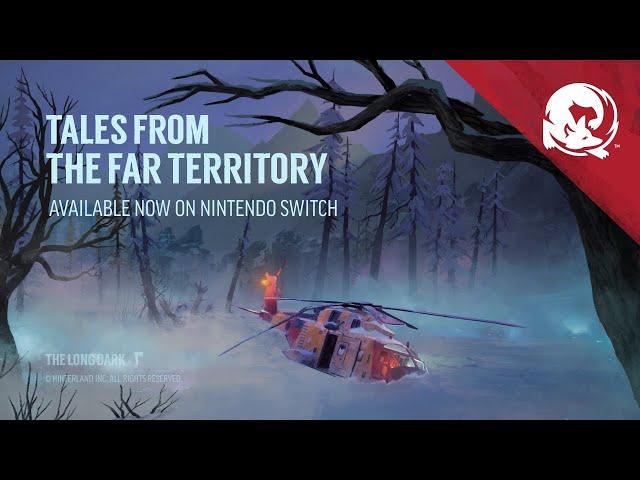 The Long Dark -- TALES FROM THE FAR TERRITORY -- Switch Launch Trailer