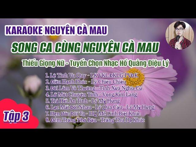 Karaoke Điệu Lý Song Ca Cùng Nguyên Cà Mau Tập 3 - Lệ Tình Vu Quy - Điều Hạnh Phúc - Đời Lắm Vô...