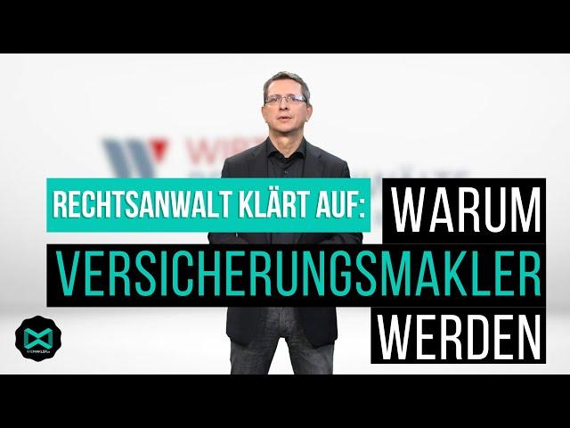 Warum Versicherungsmakler werden - Rechtsanwalt Norman Wirth informiert und klärt auf