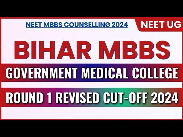 Bihar MBBS Cutoff 2024Bihar Government Medical College Round 1 Revised Cut Off NEET UG CUTOFF