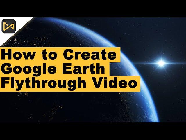 How to Create a Google Earth Flythrough Video