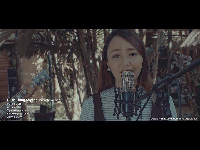 #putribulan #uliantiangsayang                      Ulian Tiang Sayang Putri Bulan (Acoustic Version)