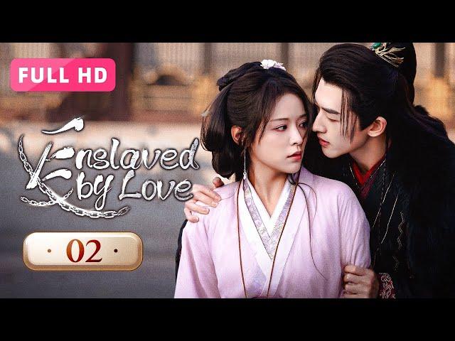 【FULL HD】Enslaved by Love 02 | A Test of Betrayal and Love | 玉奴娇