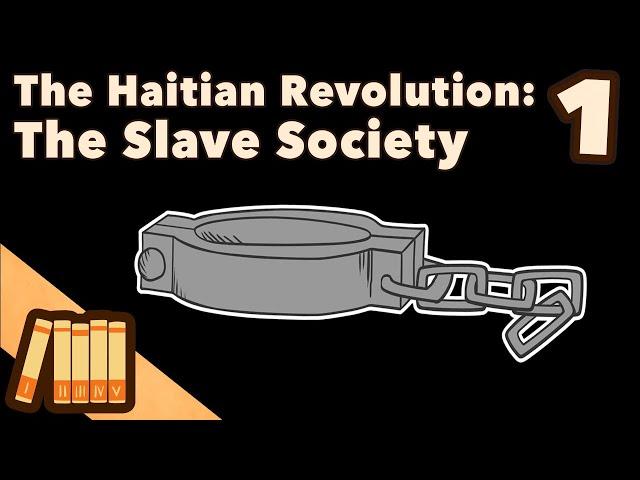 The Haitian Revolution - The Slave Society - Extra History - Part 1