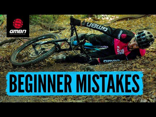 Beginner Mistakes & How To Avoid Making Them | Mountain Bike Skills