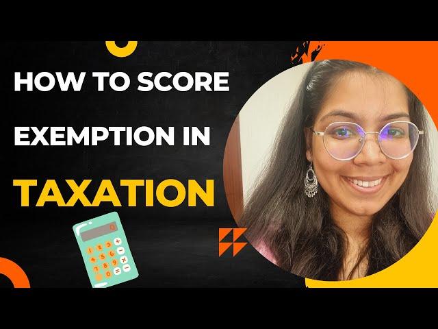 How to Score an exemption in CA Inter Taxation? || CA Intermediate May23/Nov23