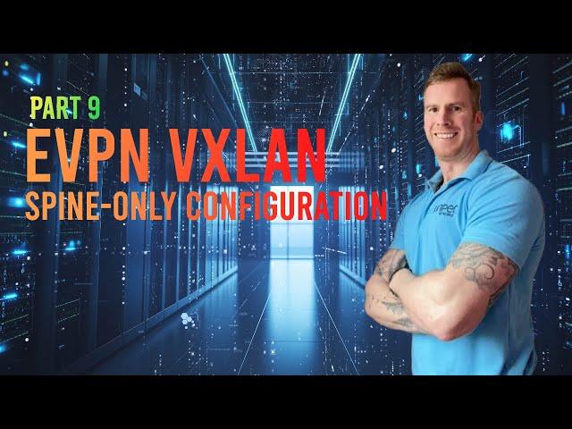 Ultimate Guide In EVPN Spine-Only Deployment