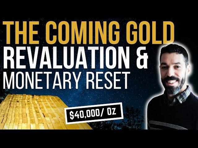 The Coming Gold Revaluation & Monetary Reset