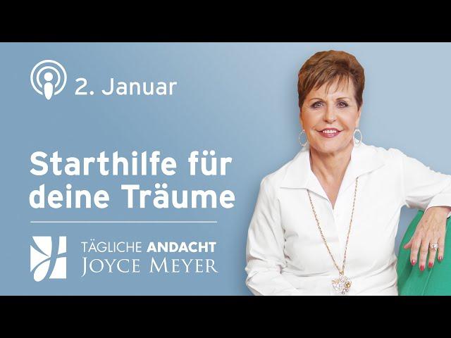 02.01. | Starthilfe für deine TRÄUME  – Tägliche Andacht von Joyce Meyer