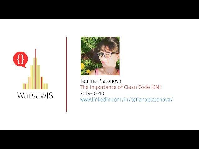 Tetiana Platonova — The Importance of Clean Code [EN] — WarsawJS Meetup #59