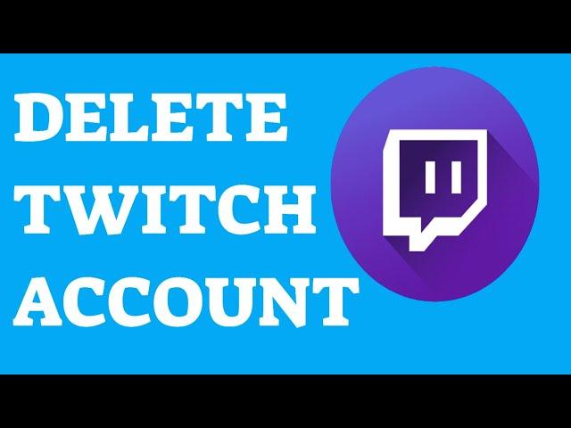 How To Delete Twitch Account(Easily)