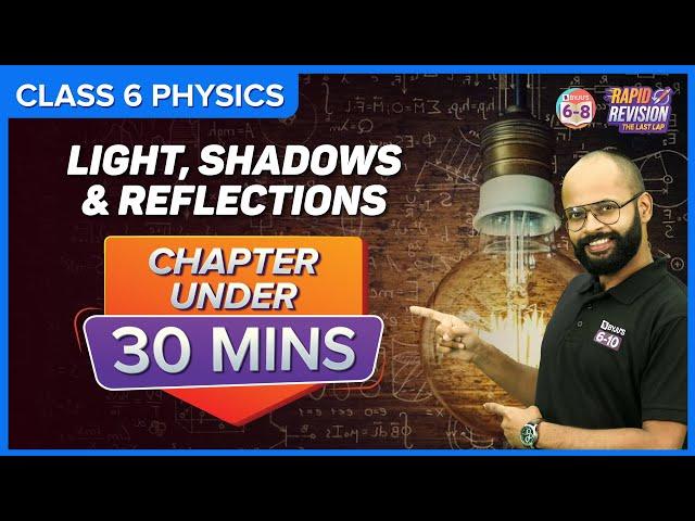 Light, Shadows and Reflections | Full Chapter Revision under 30 mins | Class 6 Science