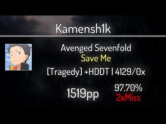 Kamensh1k (9.85⭐) Avenged Sevenfold - Save Me [Tragedy] +HDDT 97.70% | 2 | 1519 PP