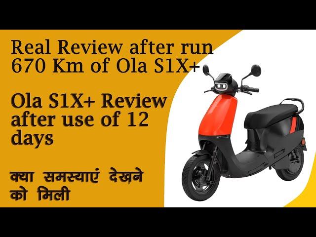 OLA S1X+ detailed review after use of 12 days | Review after run of 670 Km | Problem faced |