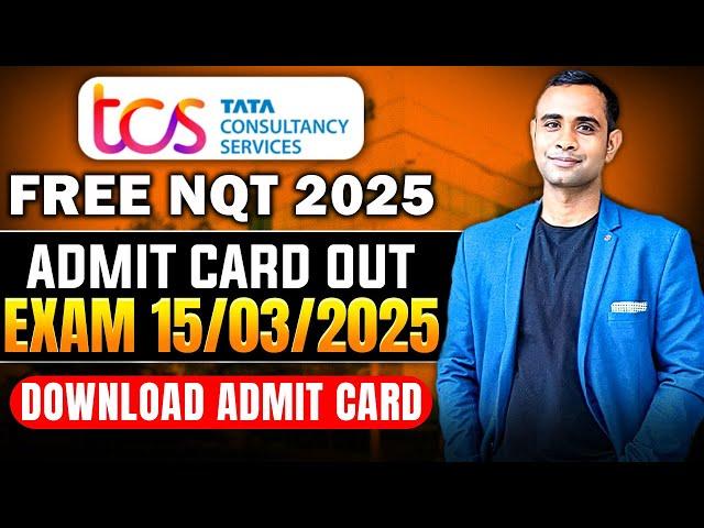 TCS Free NQT 2025 Admit Card Download | TCS NQT Admit Card | TCS Exam Date 15/03/2025