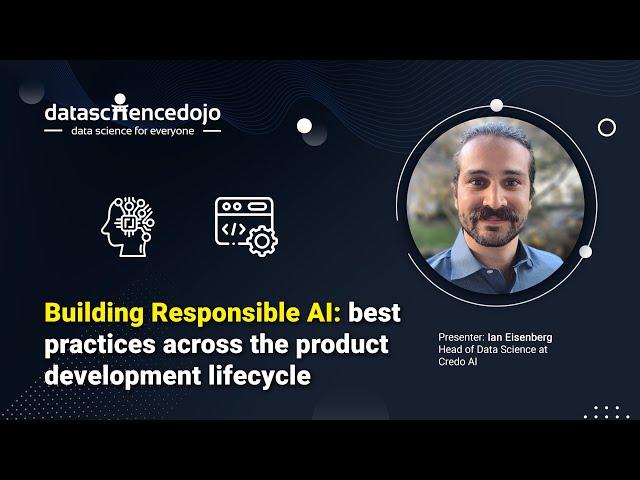 Introduction to Responsible AI and Best Practices Across the Product Development