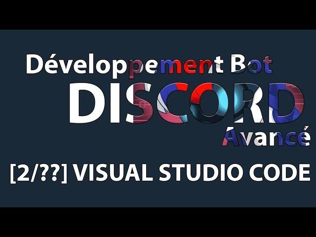 [2/??] Configurer Visual Studio Code | Développement Discord Bot Avancé 2018